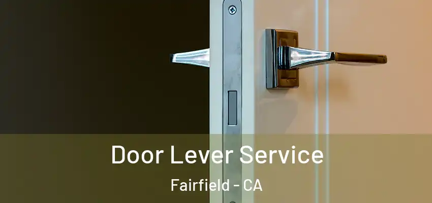  Door Lever Service Fairfield - CA