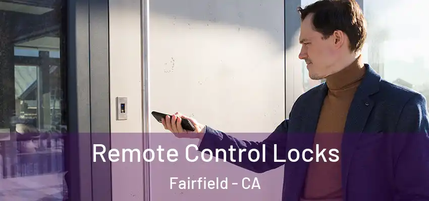  Remote Control Locks Fairfield - CA